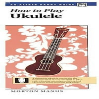 Kako igrati ukulele: kompletan kurs ukulele za početnika koji je jednostavan i zabavan za igru