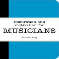 Inspiracija i motivacija: inspiracija i motivacija za muzičare